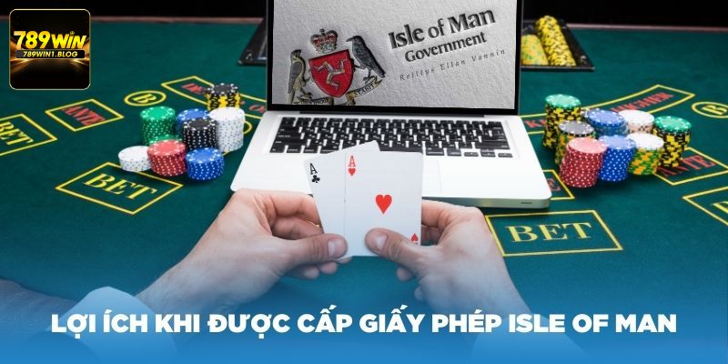 Isle Of Man cấp giấy phép hoạt động chất lượng cho 789WIN